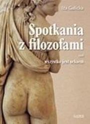 Spotkania z filozofami czyli wszystko jest... Autor: Galicka Izabela. Dadada.pl Okładka książki Spotkania z filozofami czyli wszystko jest..
