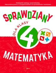 Sprawdziany dla klasy 4. Matematyka. Autor: Juraszczyk Halina, Morawiec Renata. Dadada.pl Okładka książki Sprawdziany dla klasy 4. Matematyka