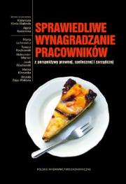 Okładka książki Sprawiedliwe wynagradzanie pracowników z perspektywy prawnej społecznej i zarządczej