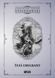 Staś emigrant. Autor: Ossendowski Antoni Ferdynand. Dadada.pl Okładka książki Staś emigrant
