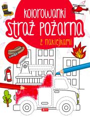 Okładka książki Straż pożarna. Kolorowanka z naklejkami