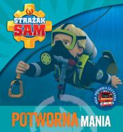 Okładka książki Strażak Sam. Potworna mania
