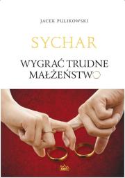 Okładka książki Sychar. Wygrać trudne małżeństwo
