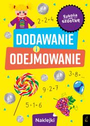 Szkoła na szóstkę. Dodawanie i odejmowanie. Autor: Opracowanie zbiorowe. Dadada.pl Okładka książki Szkoła na szóstkę. Dodawanie i odejmowanie