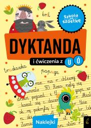 Szkoła na szóstkę. Dyktanda na ó/u. Autor: Opracowanie zbiorowe. Dadada.pl Okładka książki Szkoła na szóstkę. Dyktanda na ó/u