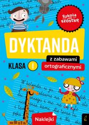 Szkoła na szóstkę. Dyktanda z zabawami ortograficznymi klasa 1. Autor: Opracowanie zbiorowe. Dadada.pl Okładka książki Szkoła na szóstkę. Dyktanda z zabawami ortograficznymi klasa 1