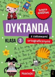 Szkoła na szóstkę. Dyktanda z zabawami ortograficznymi klasa 3. Autor: Opracowanie zbiorowe. Dadada.pl Okładka książki Szkoła na szóstkę. Dyktanda z zabawami ortograficznymi klasa 3