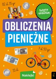 Szkoła na szóstkę. Obliczenia pieniężne. Autor: Opracowanie zbiorowe. Dadada.pl Okładka książki Szkoła na szóstkę. Obliczenia pieniężne