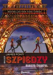 Szpiedzy. Miasto świateł. Autor: Pontitum James. Dadada.pl Okładka książki Szpiedzy. Miasto świateł