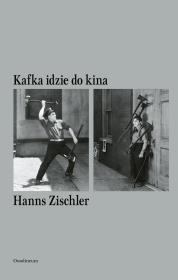 Sztuka Czytania. Kafka idzie do kina. Autor: Zischler Hanns. Dadada.pl Okładka książki Sztuka Czytania. Kafka idzie do kina
