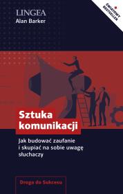 Sztuka komunikacji. Jak budować zaufanie i skupiać na sobie uwagę słuchaczy. Autor: Alan Barker. Dadada.pl Okładka książki Sztuka komunikacji. Jak budować zaufanie i skupiać na sobie uwagę słuchaczy