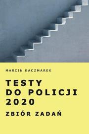 Testy do Policji 2020. Zbiór zadań. Autor: Kaczmarek Marcin. Dadada.pl Okładka książki Testy do Policji 2020. Zbiór zadań