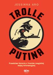 Trolle Putina. Prawdziwe historie z frontów... Autor: Jessikka Aro. Dadada.pl Okładka książki Trolle Putina. Prawdziwe historie z frontów..
