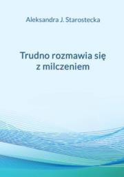 Okładka książki Trudno rozmawia się z milczeniem