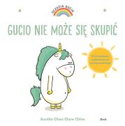 Uczucia Gucia. Gucio nie może się skupić. Autor: AURELIE CHIEN CHOW CHINE. Dadada.pl Okładka książki Uczucia Gucia. Gucio nie może się skupić