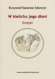 Okładka książki W kielichu jego dłoni. Erotyki