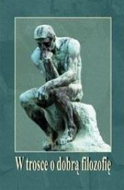 Okładka książki W trosce o dobrą filozofię