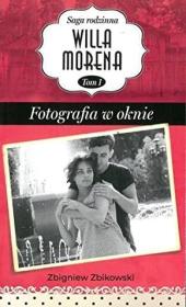 Willa Morena T.1 Fotografia w oknie. Autor: Zbigniew Zbikowski. Dadada.pl Okładka książki Willa Morena T.1 Fotografia w oknie