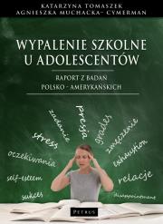 Okładka książki Wypalenie szkolne u adolescentów. Raport z badań polsko - amerykańskich