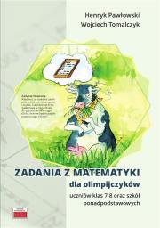 Zadania z matematyki dla olimpijczyków SP 7-8. Autor: Pawłowski Henryk, Tomalczyk Wojciech. Dadada.pl Okładka książki Zadania z matematyki dla olimpijczyków SP 7-8