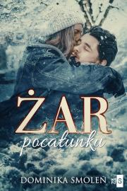 Żar pocałunku. Autor: Smoleń Dominika. Dadada.pl Okładka książki Żar pocałunku