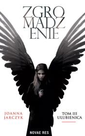 Zgromadzenie T.3 Ulubienica. Autor: Olejarczyk Joanna. Dadada.pl Okładka książki Zgromadzenie T.3 Ulubienica