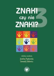 Znaki czy nie znaki? Tom 3. Autor: Józefina Piątkowska, Gennadij Zeldowicz. Dadada.pl Okładka książki Znaki czy nie znaki? Tom 3