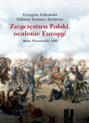 Okładka książki Zwycięstwo Polski, ocalenie Europy! Bitwa Warszawska 1920