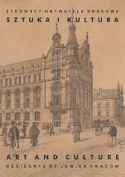 Okładka książki Żydowscy obywatele Krakowa T.2 Sztuka i kultura