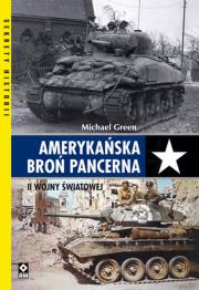 Amerykańska broń pancerna II wojny światowej. Autor: Michael Greenwood. Dadada.pl Okładka książki Amerykańska broń pancerna II wojny światowej