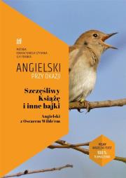 Angielski przy okazji. Szczęśliwy Książę i inne... Autor: Wilde Oscar, Frank Ilya. Dadada.pl Okładka książki Angielski przy okazji. Szczęśliwy Książę i inne..