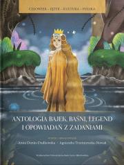 Antologia bajek, baśni, legend i opowiadań... Autor: Dunin-Dudkowska Anna, Agnieszka Trześniewska-Nowak. Dadada.pl Okładka książki Antologia bajek, baśni, legend i opowiadań..