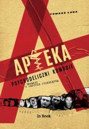 Apteka. Psychodeliczni kowboje. Kawałki o zespole przeklętym. Autor: Tomasz Lada. Dadada.pl Okładka książki Apteka. Psychodeliczni kowboje. Kawałki o zespole przeklętym