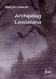 Archipelag Lewiatana. Autor: Cielecki Marcin. Dadada.pl Okładka książki Archipelag Lewiatana