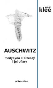 Okładka książki Auschwitz Medycyna III Rzeszy i jej ofiary