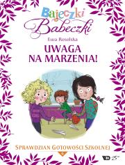 Bajeczki Babeczki. Uwaga na marzenia! cz.6. Autor: Rosolska Ewa. Dadada.pl Okładka książki Bajeczki Babeczki. Uwaga na marzenia! cz.6