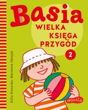 Basia. Wielka księga przygód 2. Autor: Stanecka Zofia. Dadada.pl Okładka książki Basia. Wielka księga przygód 2