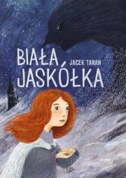 Biała Jaskółka. Autor: Jacek Taran. Dadada.pl Okładka książki Biała Jaskółka