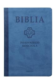 Biblia pierwszego Kościoła z paginat. niebieska. Autor: ks. prof.. Remigiusz Popowski SDB. Dadada.pl Okładka książki Biblia pierwszego Kościoła z paginat. niebieska
