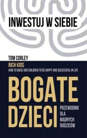 Bogate dzieci. Przewodnik dla mądrych rodziców. Autor: Tom Corley. Dadada.pl Okładka książki Bogate dzieci. Przewodnik dla mądrych rodziców