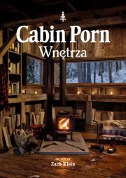 Cabin Porn. Wnętrza. Autor: Klein Zach. Dadada.pl Okładka książki Cabin Porn. Wnętrza