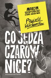 Co jedzą czarownice?. Autor: Marcin Szczygielski, MAGDALENA WOSIK. Dadada.pl Okładka książki Co jedzą czarownice?