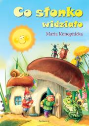 Co słonko widziało w.2012 SIEDMIORÓG. Autor: Konopnicka Maria. Dadada.pl Okładka książki Co słonko widziało w.2012 SIEDMIORÓG