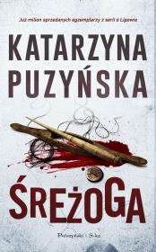 Cykl o policjantach z Lipowa Tom 12. Śreżoga. Autor: Katarzyna Puzyńska. Dadada.pl Okładka książki Cykl o policjantach z Lipowa Tom 12. Śreżoga