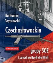 Czechosłowackie grupy SOE i zamach na Heydricha. Autor: Bartłomiej Szyprowski. Dadada.pl Okładka książki Czechosłowackie grupy SOE i zamach na Heydricha