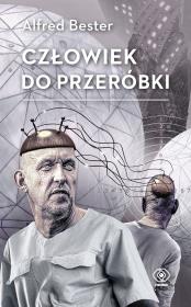 Człowiek do przeróbki. Autor: Bester Alfred, Andrzej W. Sawicki. Dadada.pl Okładka książki Człowiek do przeróbki