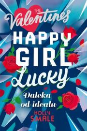 Daleka od ideału. Happy Girl Lucky. Autor: Holly Smale. Dadada.pl Okładka książki Daleka od ideału. Happy Girl Lucky