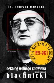 Dekalog wolnego człowieka. Ksiądz F. Blachnicki. Autor: ks. Andrzej Muszala. Dadada.pl Okładka książki Dekalog wolnego człowieka. Ksiądz F. Blachnicki