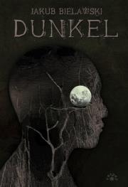 Dunkel. Autor: Bielawski Jakub. Dadada.pl Okładka książki Dunkel