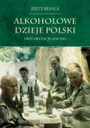 Dwie okupacje 1939-1945. Alkoholowe dzieje Polski. Autor: Besala Jerzy. Dadada.pl Okładka książki Dwie okupacje 1939-1945. Alkoholowe dzieje Polski